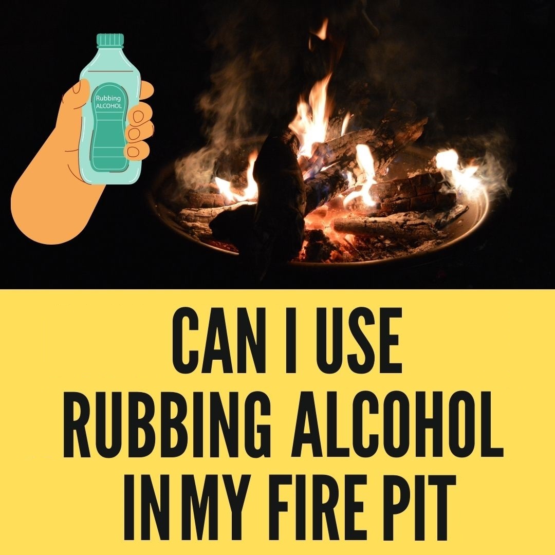 can-i-use-rubbing-alcohol-in-my-fire-pit