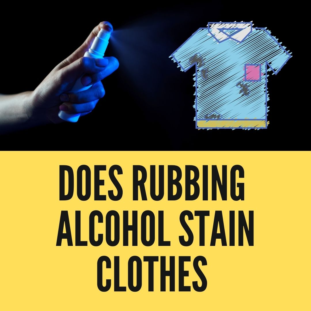 does-rubbing-alcohol-stain-clothes-7-ways-to-avoid-them