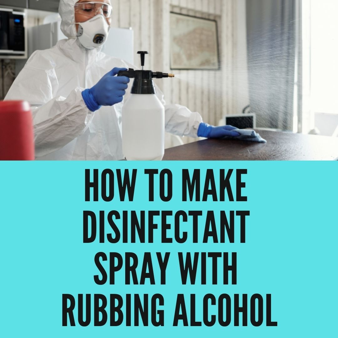 6 Steps How To Make Disinfectant Spray With Rubbing Alcohol