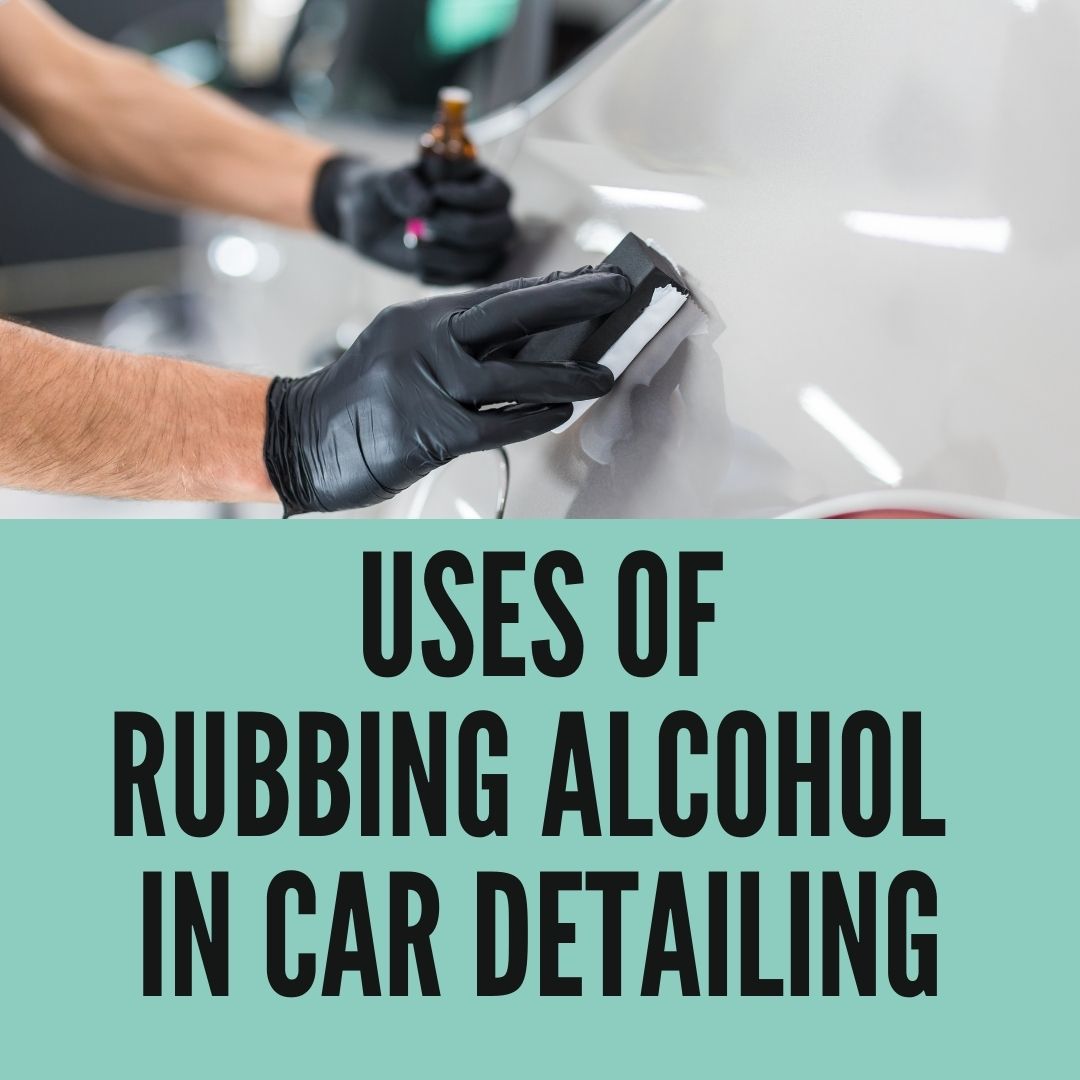 7-uses-of-rubbing-alcohol-in-car-detailing