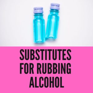 Substitutes For Rubbing Alcohol