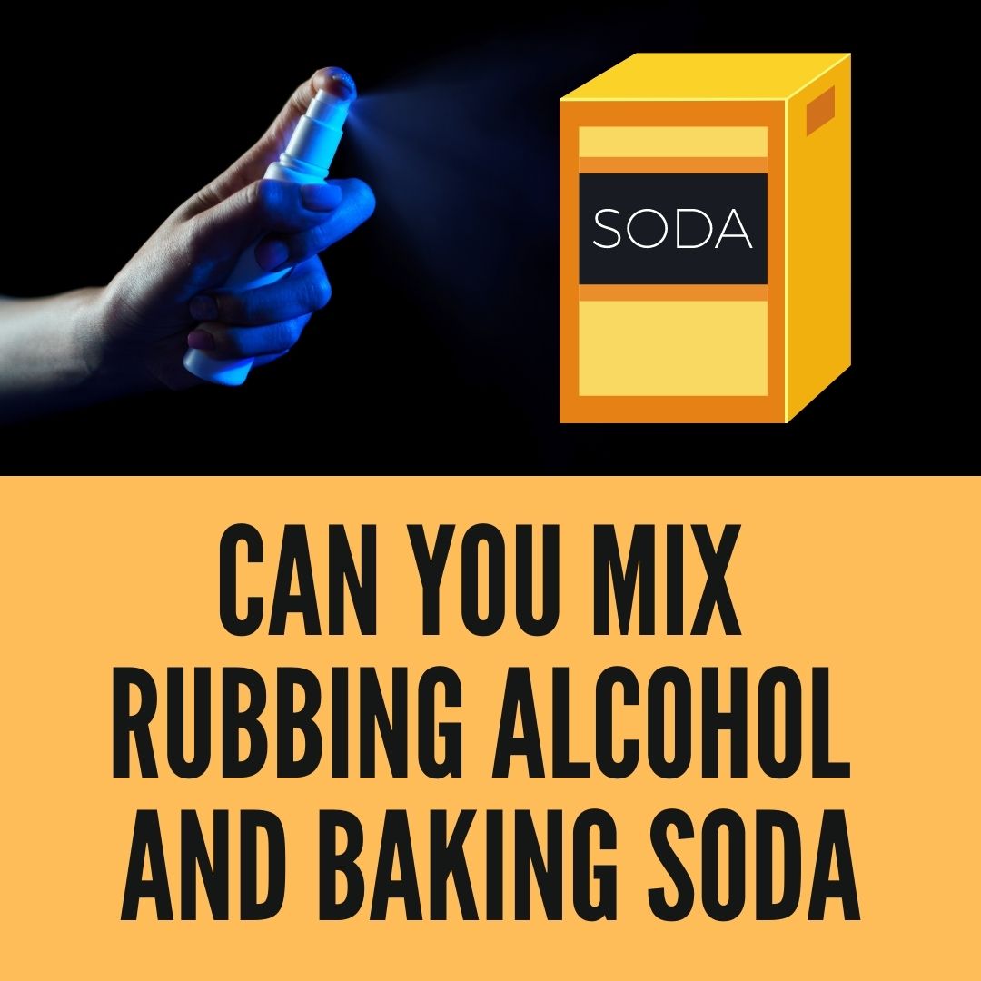 can-you-mix-rubbing-alcohol-and-baking-soda