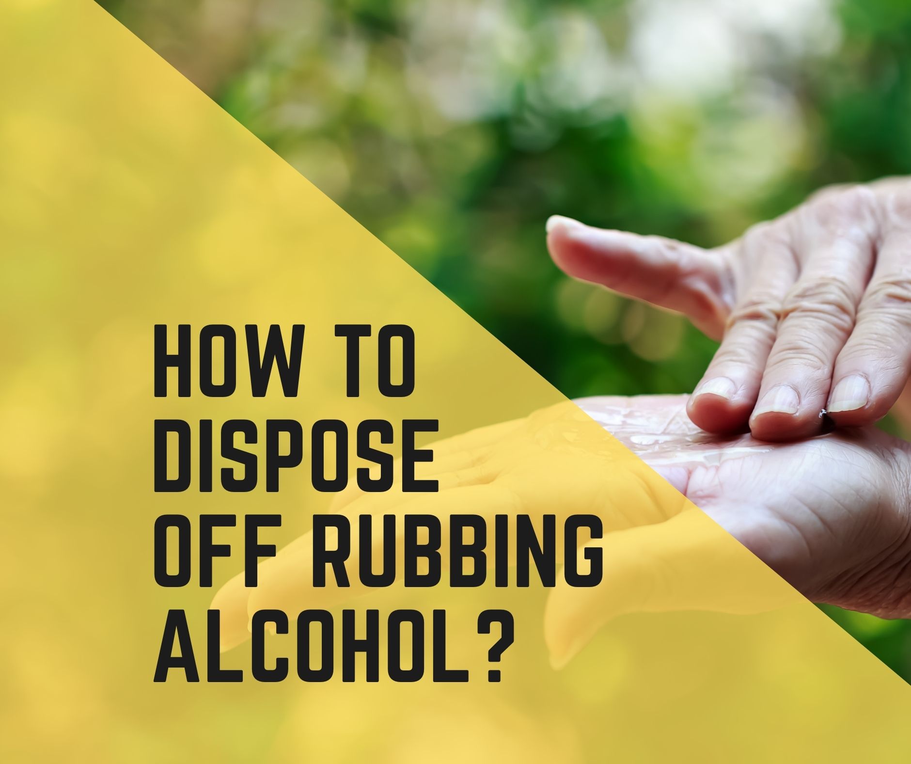 How to Dispose of Rubbing Alcohol?